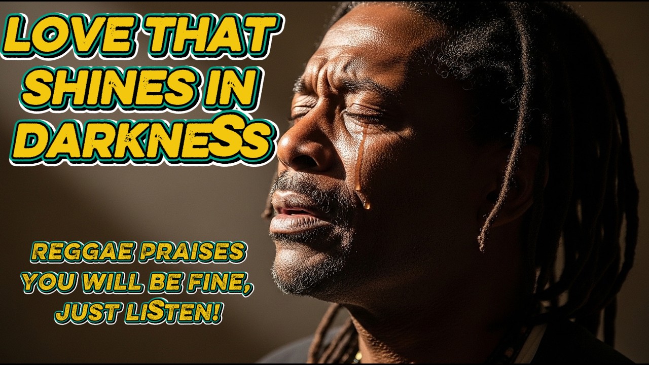 🎶LOVE THAT SHINES ON DARKNESS🎶 REGGAE OF LOVE | 6 REGGAE PRAISES | You will be fine, just listen!