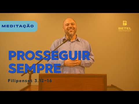 PROSSEGUIR SEMPRE | Filipenses 3.12-16 | Jacson Ferreira