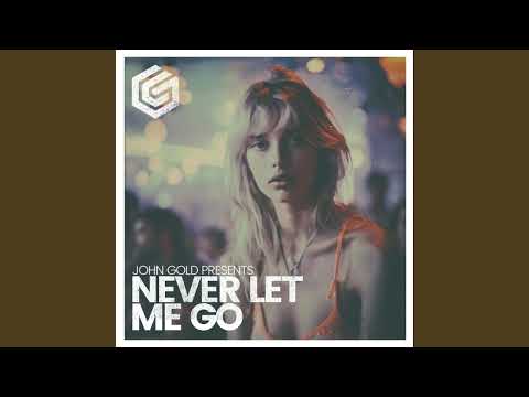 John Gold - Never Let Me Go (Long Version)