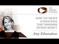 Ep4: How To Create Conditions That Maximise Human Impact with Amy Edmondson