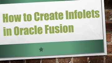 How to Create Infolets in Oracle Fusion