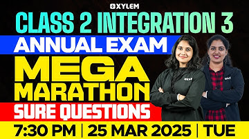 Class 2 - Integration 3 | ANNUAL EXAM: MEGA MARATHON - Sure Questions! | Xylem Class 2