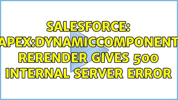 Salesforce: apex:dynamicComponent rerender gives 500 Internal Server Error