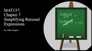 MAT137: Simplifying Rational Expressions (chapter 7)