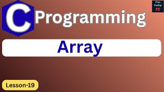 Array in C Programming | C Programming for Beginners | Learn C Programming | L-19 |