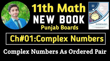 Ch#01 Complex Numbers | Complex Numbers As an Ordered Pair | 11th new Math Punjab Boards
