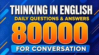 ✅ Thinking in English Speaking Practice “80000” sentences English Conversation for Beginners 