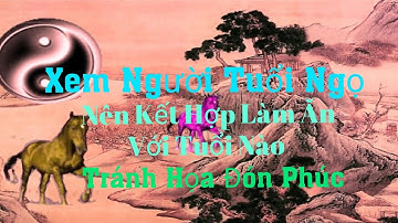 Xem Người Tuổi Ngọ. Nên Kết Hợp Làm Ăn Với Tuổi Nào  ?