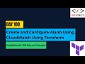 Day 100 | Create and Configure Alarm Using CloudWatch Using Terraform | KodeKloud 100 Days of DevOps
