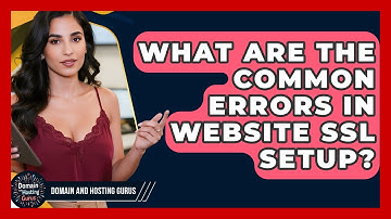 What Are the Common Errors in Website SSL Setup? - Domain And Hosting Gurus