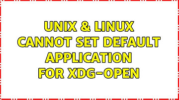 Unix & Linux: Cannot set default application for xdg-open