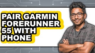 How to Pair Garmin Forerunner 55 with Phone 2025 - Full Guide