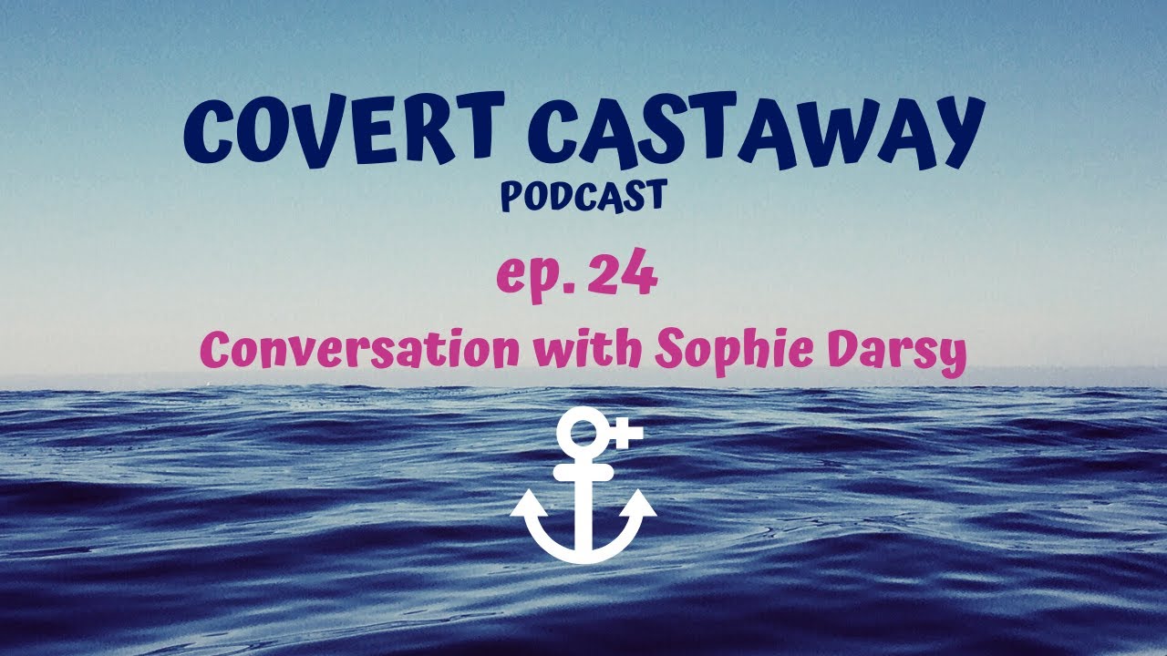 Ep 24 Conversation with Sophie Darsy (Ryan & Sophie Sailing)