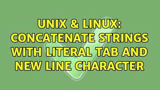 Unix & Linux: Concatenate strings with literal tab and new line character (2 Solutions!!)