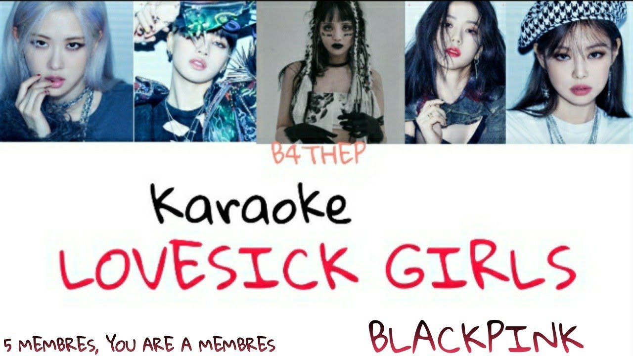BLACKPINK- LOVESICK GIRLS - 5 MEMBRES //KARAOKE// YOU ARE  THE MEMBRES-