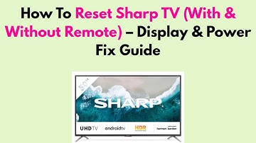 How To Reset Sharp TV (With & Without Remote) – Display & Power Fix Guide