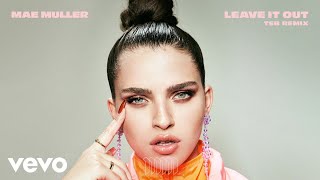 Смотреть клип Mae Muller - Leave It Out (Tsb Remix) Official Audio