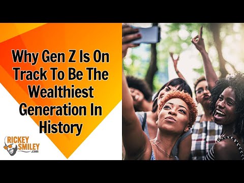 Why Gen Z Is On Track To Be The Wealthiest Generation In History