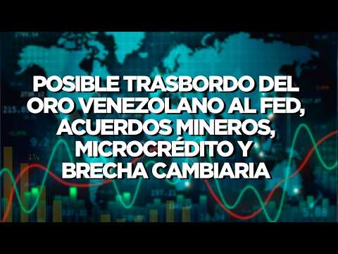 RADAR ECONÓMICO: Revelan traslado de reservas de oro + Alerta de Consecomercio por divisas