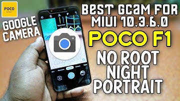 POCO F1: Best Gcam For MIUI 10.3.6.0 | NO ROOT | NIGHT + PORTRAIT MODE
