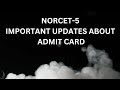 NORCET-5 #Important updates about ADMIT CARD# Watch it before your exam...