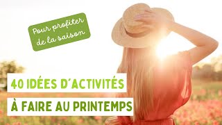 40 IDÉES D'ACTIVITÉS POUR SAVOIR QUOI FAIRE AU PRINTEMPS 