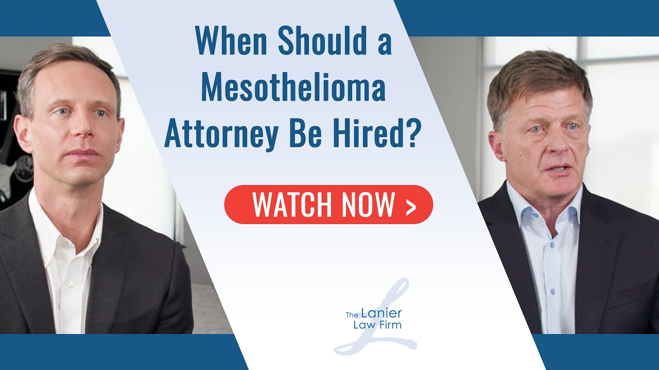 When to Contact a Mesothelioma Lawyer? | Mesothelioma Lawsuit | The Lanier Law Firm