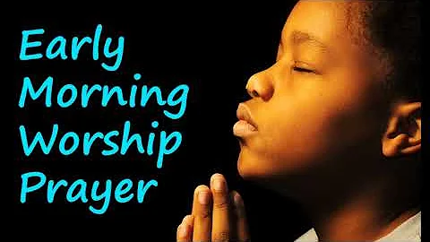 Early Morning prayer worship songs🎵🎶 Latest Nigerian gospel music 2018