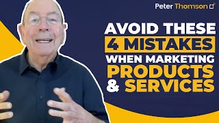 Avoid These 7 Mistakes When Marketing Products & Services | Marketing Tips | Peter Thomson
