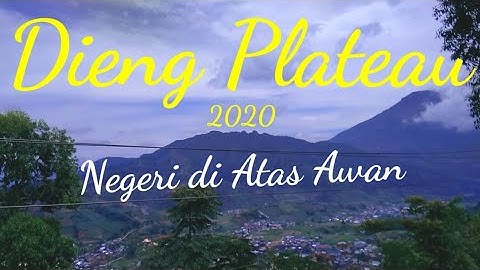 Pesona Dieng Plateau Negeri di Atas Awan - Wisata Wonosobo dan Banjarnegara