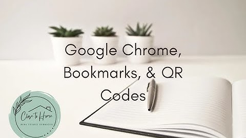 Google Chrome, Using Bookmarks, & Creating QR Codes