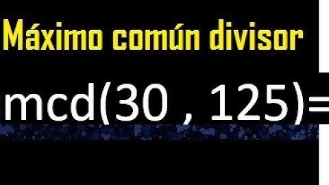 mcd de 30 y 125 , Maximo comun divisor de numeros , ejemplo