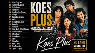 Download lagu Koes Plus - Full Album Terbaik | 20 Lagu Legendaris Indonesia Paling Populer