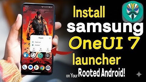 Install One UI 7 Launcher on ANY Rooted Android Phone!