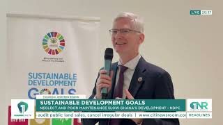 Sustainable Development Goals: Neglect & Poor Maintenance Slow Ghana’s Progress — NDPC
