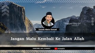 Jangan Malu Kembali Ke Jalan Allah - Ceramah Ustadz Abdul Somad