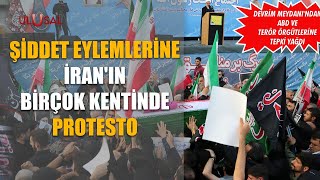 Şiddet eylemleri İran'ın birçok kentinde protesto edildi