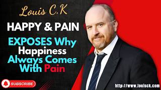 Louis C.K. EXPOSES Why Happiness Always Comes With Pain | The Brutal Truth About Being Happy