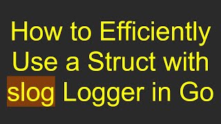 How to Efficiently Use a Struct with slog Logger in Go News