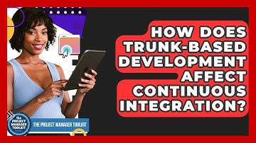 How Does Trunk-Based Development Affect Continuous Integration? - The Project Manager Toolkit