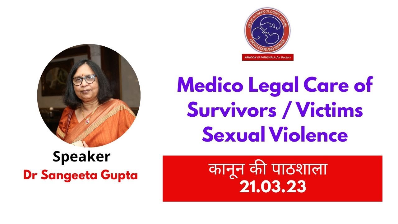 Medico Legal Care of Survivors / Victims Sexual Violence : Dr Sangeeta Gupta