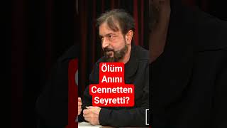 Ölüm Anını Cennetten Seyretmek?