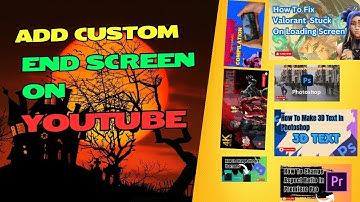 How to add custom end screen on YouTube video (Step By Step) 2025