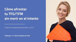 Curso EU. Cómo afrontar tu TFG/TFM sin morir en el intento. 1/2