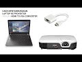 cara menyambungkan proyektor ke laptop dengan vga to hdmi converter