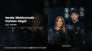 Sevda Ələkbərzadə & Ferman Akgül - Ulu Vətən