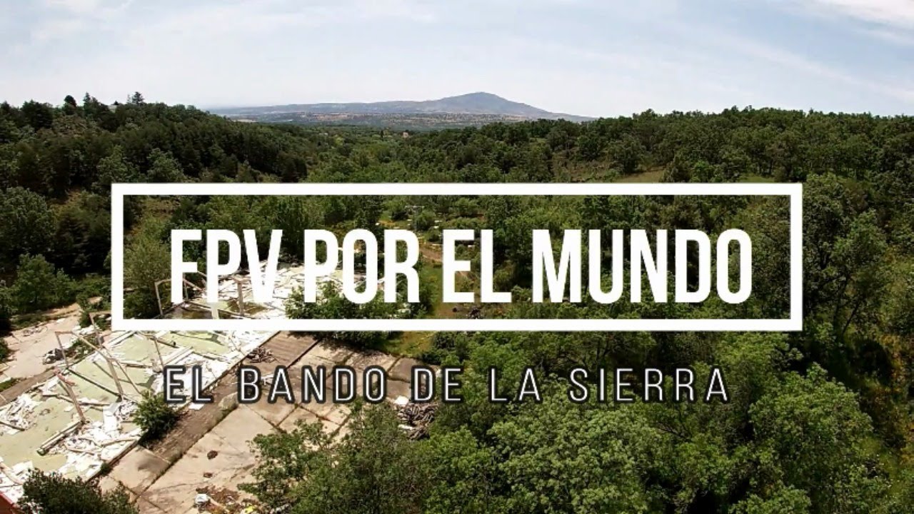 FPV POR EL MUNDO bando en la sierra  de Madrid