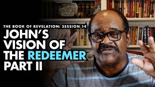 Bible Study: John's Vision of The Redeemer(Part II) – Revelation