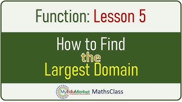 How to Find the Largest Domain of a Function | MyEdumarket MathsClass
