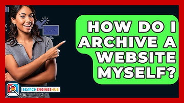 How Do I Archive A Website Myself? - SearchEnginesHub.com